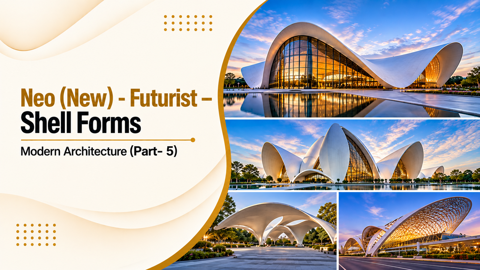 Neo-Futurist – Shell Forms (Modern Architecture)