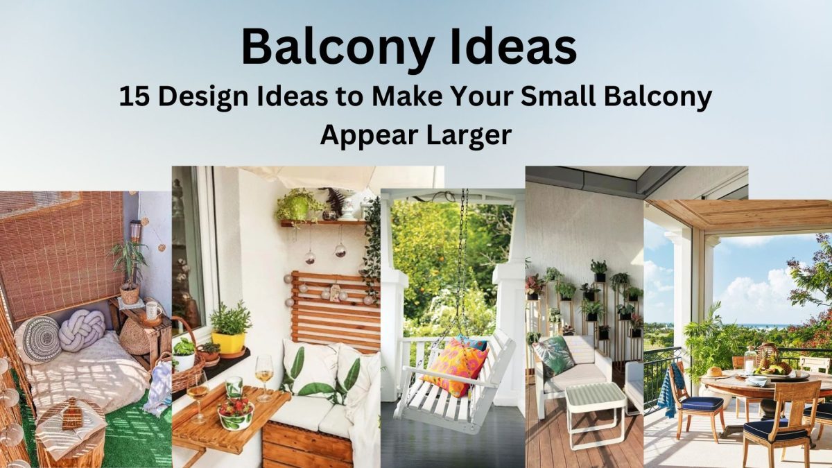 15 Design Ideas to Make Your Small Balcony Appear Larger