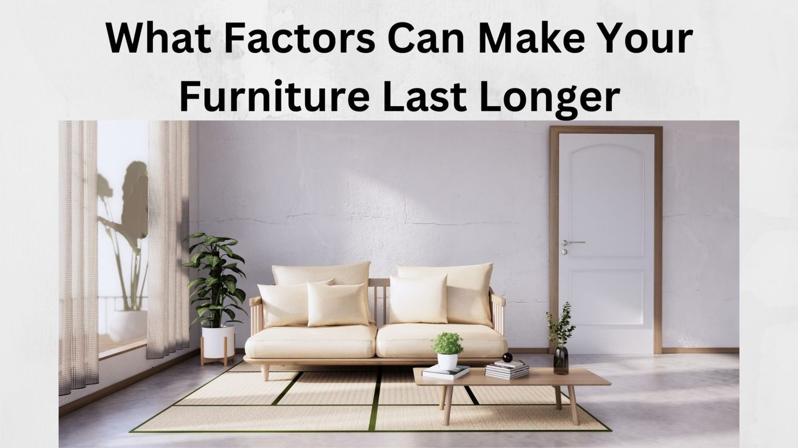What Factors Can Make Your Furniture Last Longer?