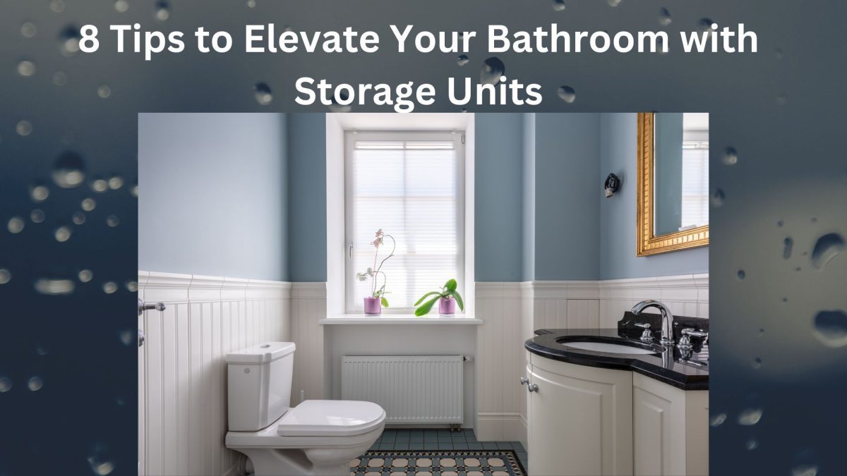 8 Tips To Elevate Your Bathroom With Storage Units · The Archspace