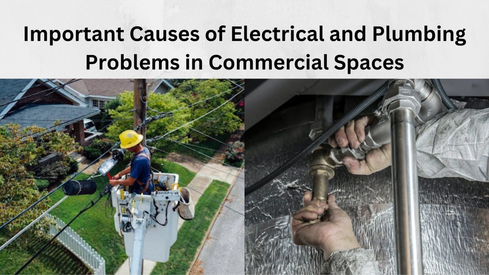 Important Causes of Electrical and Plumbing Problems in Commercial Spaces