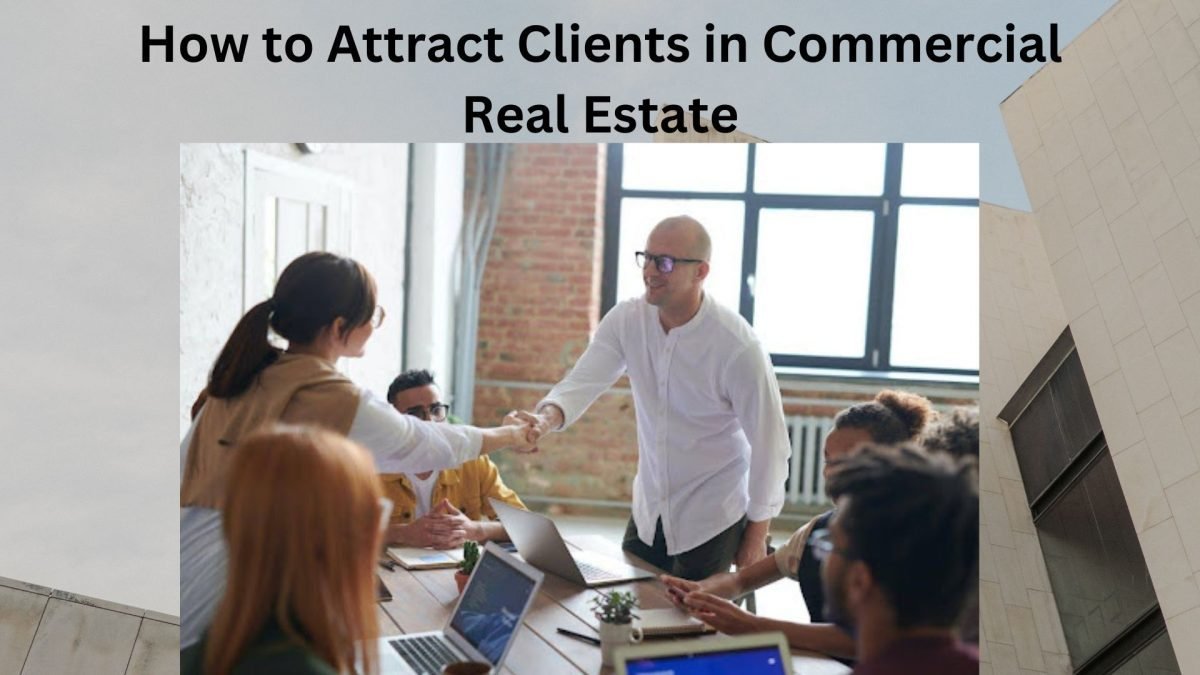 How to Attract Clients in Commercial Real Estate