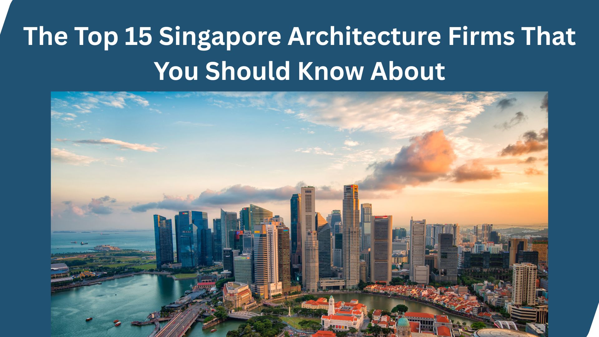 The Top 15 Singapore Architecture Firms That You Should Know About